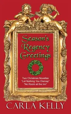 Regentské pozdravy sezóny: Dve vianočné novely - Season's Regency Greetings: Two Christmas Novellas