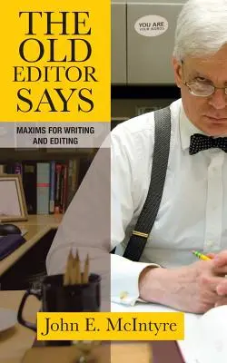 Starý redaktor hovorí: Starý starý otec: Apoštolské zásady pre písanie a editovanie - The Old Editor Says: Maxims for Writing and Editing