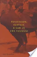 Posadnutosť, extáza a právo v ewe voodoo - Possession, Ecstasy, and Law in Ewe Voodoo