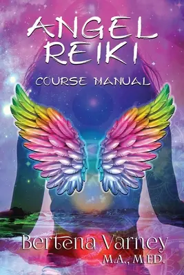 Anjelské reiki: Príručka ku kurzu - Angel Reiki: Course Manual