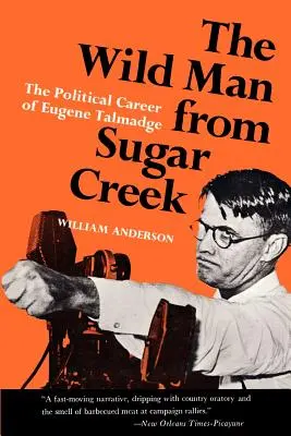 Divoch zo Sugar Creeku: Politická kariéra Eugena Talmadgea - The Wild Man from Sugar Creek: The Political Career of Eugene Talmadge