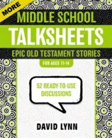 Ďalšie hárky na rozhovory pre stredné školy, Epické príbehy Starého zákona: 52 diskusií pripravených na použitie. - More Middle School Talksheets, Epic Old Testament Stories: 52 Ready-To-Use Discussions