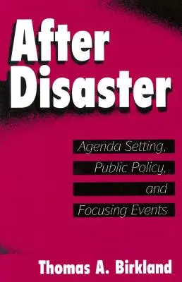 Po katastrofe: Agenda Setting, Public Policy, and Focusing Events - After Disaster: Agenda Setting, Public Policy, and Focusing Events