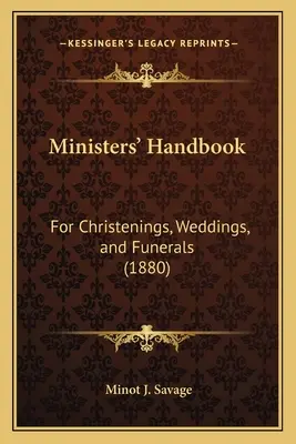 Príručka pre farárov: Pre krstiny, svadby a pohreby (1880) - Ministers' Handbook: For Christenings, Weddings, and Funerals (1880)