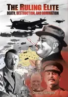 Vládnuca elita: Smrť, ničenie a nadvláda - The Ruling Elite: Death, Destruction, and Domination