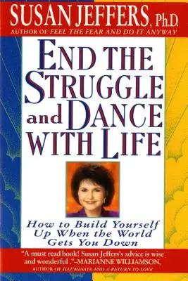 Ukončite boj a tancujte so životom: Ako sa postaviť na nohy, keď vás svet zrazí na kolená - End the Struggle and Dance with Life: How to Build Yourself Up When the World Gets You Down
