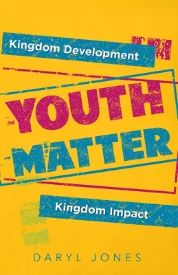 Na mládeži záleží: Rozvoj kráľovstva Vplyv kráľovstva - Youth Matter: Kingdom Development Kingdom Impact