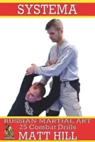Systema: Ruské bojové umenie: 25 bojových cvičení - Systema: Russian Martial Art 25 Combat Drills