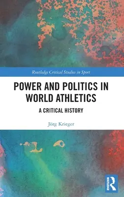 Moc a politika vo svetovej atletike: Kritické dejiny - Power and Politics in World Athletics: A Critical History
