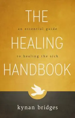 Príručka uzdravovania: Základný sprievodca uzdravovaním chorých - The Healing Handbook: An Essential Guide to Healing the Sick