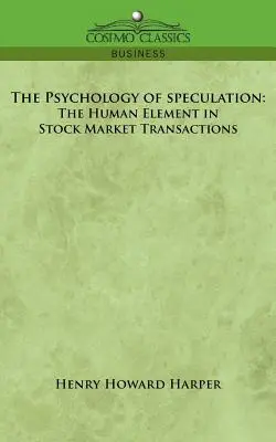 Psychológia špekulácie: Ľudský prvok v burzových transakciách - The Psychology of Speculation: The Human Element in Stock Market Transactions
