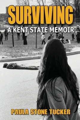 Prežiť: A Kent State Memoir: A Kent State Memoir - Surviving: A Kent State Memoir
