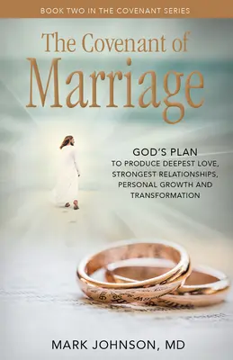 Manželská zmluva: Boží plán na vytvorenie najhlbších milostných vzťahov, rastu a osobnej premeny - The Covenant of Marriage: God's Plan to Produce Deepest Lovestrongest Relationships, Growth, and Personal Transformation