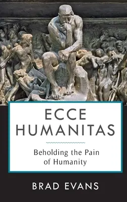 Ecce Humanitas: Pohľad na bolesť ľudskosti - Ecce Humanitas: Beholding the Pain of Humanity