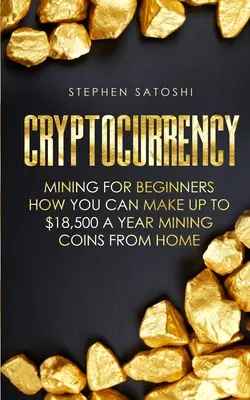Kryptomeny: Ako si môžete zarobiť až 18 500 dolárov ročne ťažbou mincí z domu - Cryptocurrency: Mining for Beginners - How You Can Make Up To $18,500 a Year Mining Coins From Home