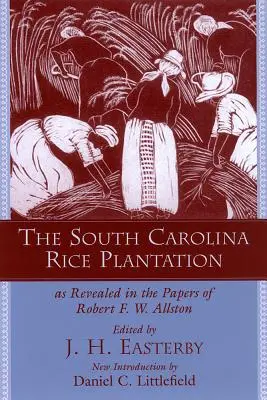 Ryžová plantáž v Južnej Karolíne: Allstonovej, ako sa odhaľuje v dokumentoch Roberta F. W. Allstona. - The South Carolina Rice Plantation: As Revealed in the Papers of Robert F.W. Allston