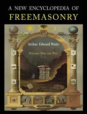 Nová encyklopédia slobodomurárstva: Dva zväzky v jednom - A New Encyclopaedia of Freemasonry: Two Volumes in One