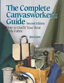 Kompletná príručka pracovníka s plátnom: Ako si vybaviť loď prírodným alebo syntetickým plátnom - The Complete Canvasworker's Guide: How to Outfit Your Boat Using Natural or Synthetic Cloth