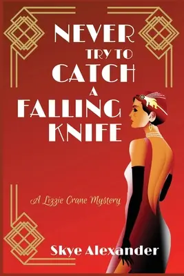 Nikdy sa nepokúšaj chytiť padajúci nôž: Záhada Lizzie Craneovej - Never Try to Catch a Falling Knife: A Lizzie Crane Mystery