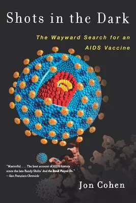 Výstrely do tmy: Scestné hľadanie vakcíny proti AIDS - Shots in the Dark: The Wayward Search for an AIDS Vaccine