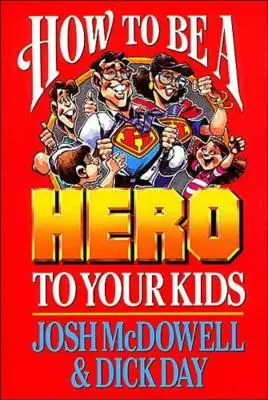 Ako byť hrdinom pre svoje deti - How to Be a Hero to Your Kids