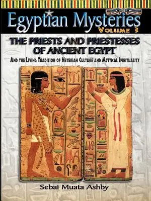 EGYPTSKÉ MYSTÉRIÁ ZV. 3 Kňazi a kňažky starého Egypta - EGYPTIAN MYSTERIES VOL. 3 The Priests and Priestesses of Ancient Egypt