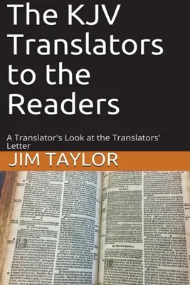 Prekladatelia KJV čitateľom: Pohľad prekladateľa na list prekladateľov - The KJV Translators to the Readers: A Translator's Look at the Translators'Letter