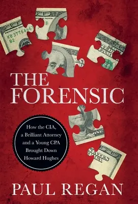 Súdny znalec: Ako CIA, brilantný právnik a mladý účtovník zničili Howarda Hughesa - The Forensic: How the CIA, a Brilliant Attorney and a Young CPA Brought Down Howard Hughes