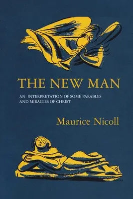 Nový človek: Výklad niektorých Kristových podobenstiev a zázrakov - The New Man: An Interpretation of some Parables and Miracles of Christ