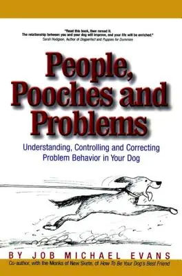 Ľudia, psíkovia a problémy: Pochopenie, kontrola a náprava problémového správania vášho psa - People, Pooches and Problems: Understanding, Controlling and Correcting Problem Behavior in Your Dog