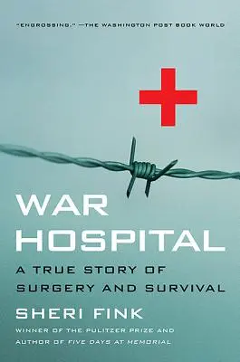 Vojnová nemocnica: Skutočný príbeh o operácii a prežití - War Hospital: A True Story of Surgery and Survival