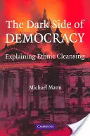 Temná strana demokracie: Vysvetlenie etnických čistiek - The Dark Side of Democracy: Explaining Ethnic Cleansing