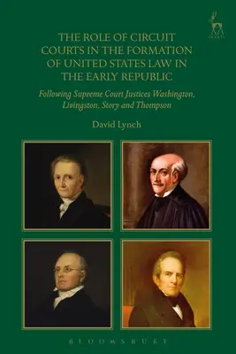 Úloha obvodných súdov pri formovaní práva Spojených štátov v ranej republike: Po vzore sudcov Najvyššieho súdu Washingtona, Livingstona a Storyho - The Role of Circuit Courts in the Formation of United States Law in the Early Republic: Following Supreme Court Justices Washington, Livingston, Story