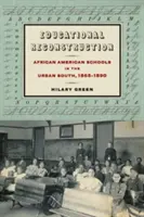 Rekonštrukcia vzdelávania: Afroamerické školy na mestskom Juhu v rokoch 1865 - 1890 - Educational Reconstruction: African American Schools in the Urban South, 1865-1890