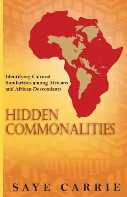 Skryté spoločné črty: Kniha: Identifikácia kultúrnych podobností medzi Afričanmi a africkými potomkami - Hidden Commonalities: Identifying Cultural Similarities among Africans and African Descendants