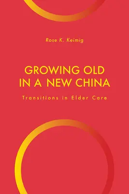 Starnutie v novej Číne: Premeny v starostlivosti o starších ľudí - Growing Old in a New China: Transitions in Elder Care