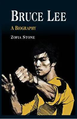 Bruce Lee: životopis - Bruce Lee: A Biography