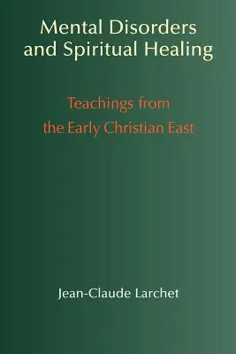 Duševné poruchy a duchovné liečenie: Učenie z ranokresťanského Východu - Mental Disorders & Spiritual Healing: Teachings from the Early Christian East