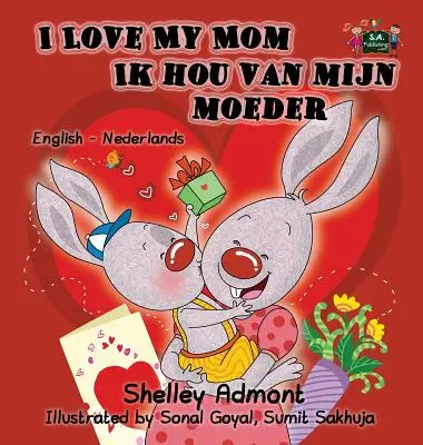 Milujem svoju mamu Ik hou van mijn moeder: English Dutch Bilingual Edition (anglicko-holandské dvojjazyčné vydanie) - I Love My Mom Ik hou van mijn moeder: English Dutch Bilingual Edition