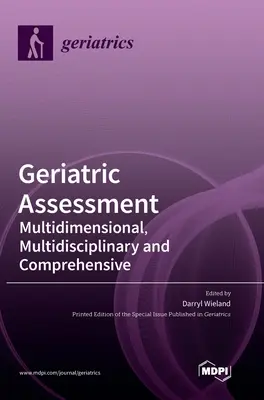 Geriatrické hodnotenie: Viacrozmerné, multidisciplinárne a komplexné - Geriatric Assessment: Multidimensional, Multidisciplinary and Comprehensive