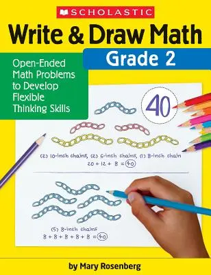 Píš a kresli: Matematika: Kreslenie a písanie: 2. ročník: Otvorené matematické úlohy na rozvoj flexibilného myslenia - Write & Draw Math: Grade 2: Open-Ended Math Problems to Develop Flexible Thinking Skills
