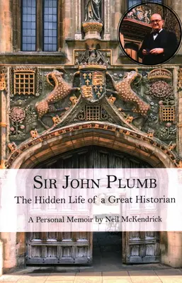 Sir John Plumb: Skrytý život veľkého historika - Sir John Plumb: The Hidden Life of a Great Historian