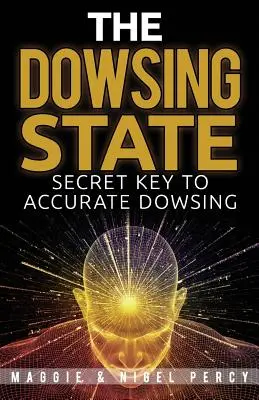 Štátny dowsing: Tajný kľúč k presnému vešteckému výkonu: Stupeň vedomia: Tajný kľúč k presnému vešteckému výkonu - The Dowsing State: Secret Key To Accurate Dowsing