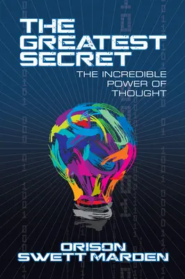 Najväčšie tajomstvo: Neuveriteľná sila myslenia - The Greatest Secret: The Incredible Power of Thought
