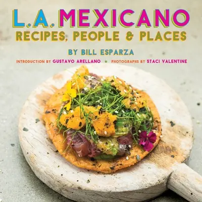 L.A. Mexicano: Recepty, ľudia a miesta - L.A. Mexicano: Recipes, People & Places