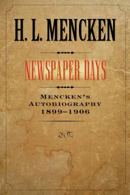 Novinové dni, 2: Menckenova autobiografia: 1899-1906 - Newspaper Days, 2: Mencken's Autobiography: 1899-1906