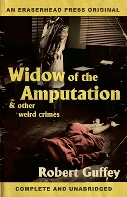 Vdova po amputácii a iné podivné zločiny - Widow of the Amputation & Other Weird Crimes