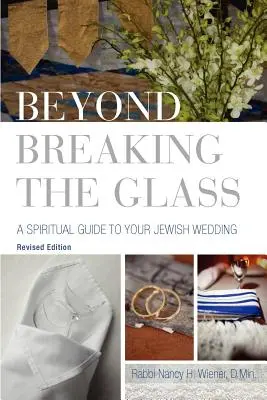 Za hranicami rozbitého skla: Duchovný sprievodca pre vašu židovskú svadbu - Beyond Breaking the Glass: A Spiritual Guide to Your Jewish Wedding