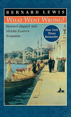 Čo sa pokazilo? Vplyv Západu a reakcia Blízkeho východu - What Went Wrong?: Western Impact and Middle Eastern Response