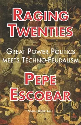 Zúriace dvadsiate roky: Veľmocenská politika sa stretáva s technofeudalizmom v ére COVID-19 - Raging Twenties: Great Power Politics Meets Techno-Feudalism in the Era of COVID-19